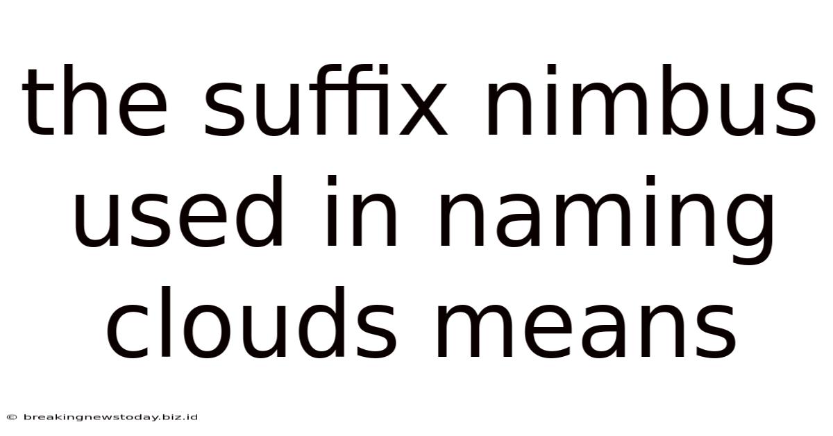 The Suffix Nimbus Used In Naming Clouds Means