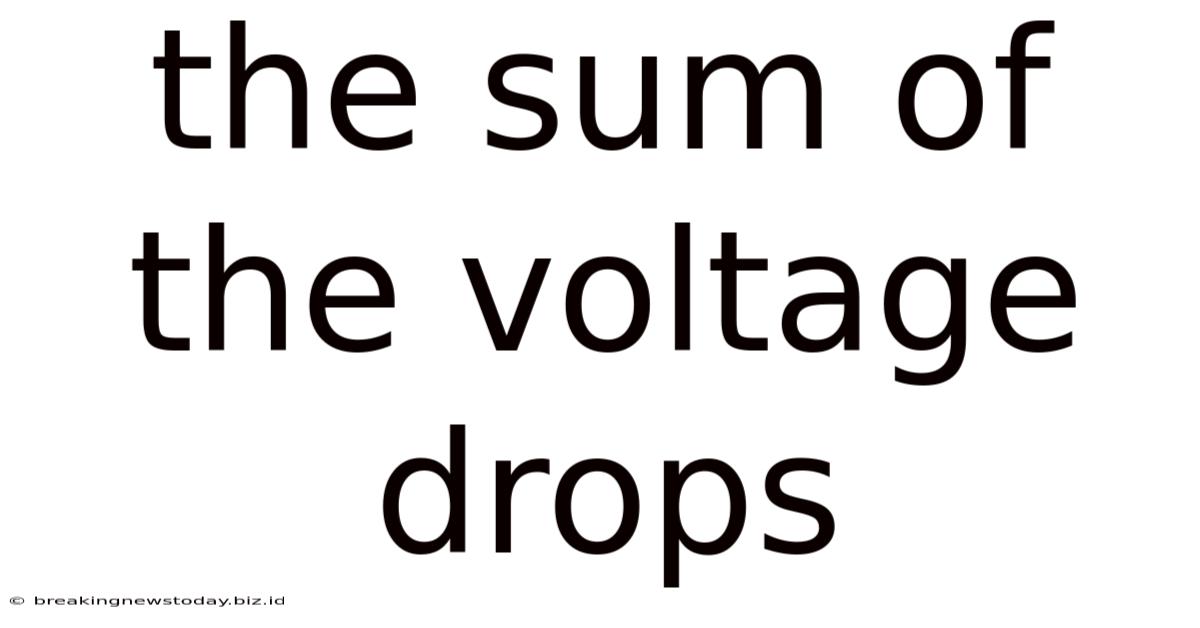 The Sum Of The Voltage Drops