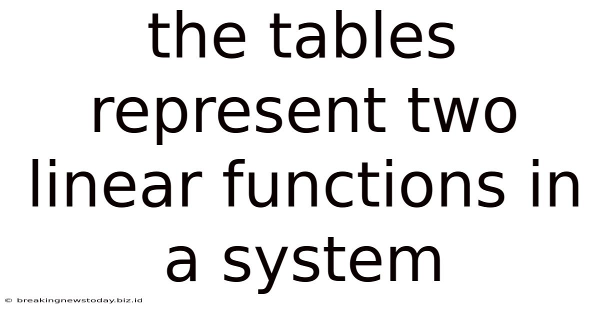 The Tables Represent Two Linear Functions In A System