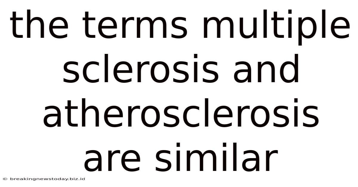 The Terms Multiple Sclerosis And Atherosclerosis Are Similar