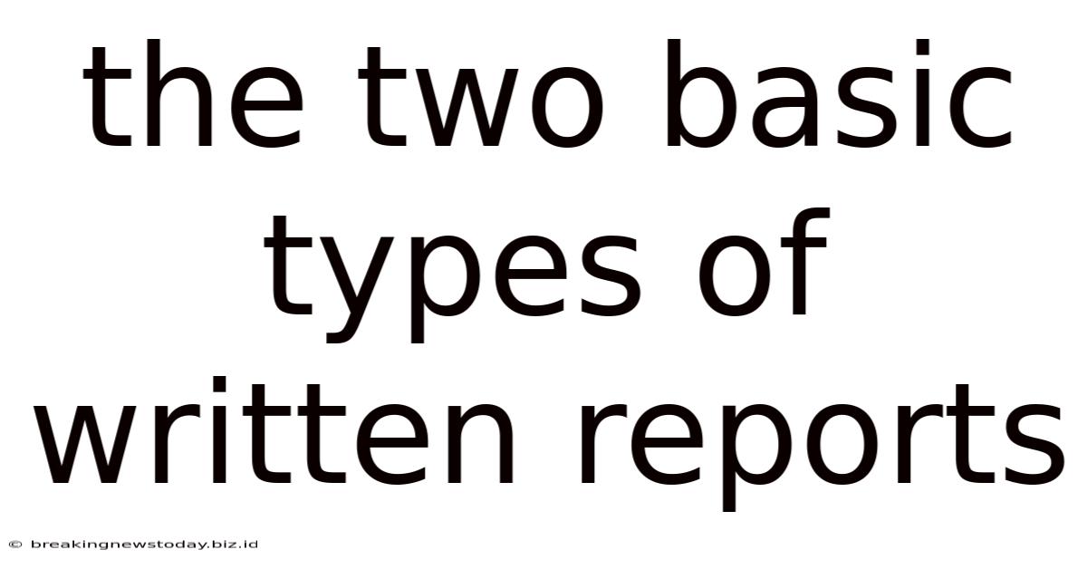 The Two Basic Types Of Written Reports
