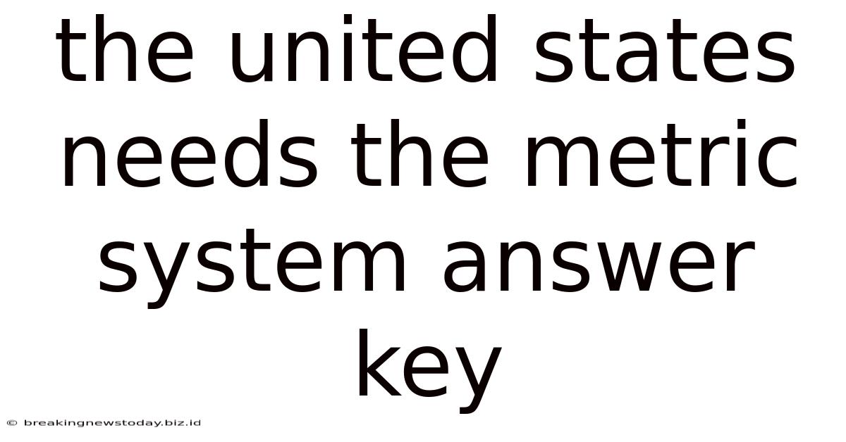 The United States Needs The Metric System Answer Key
