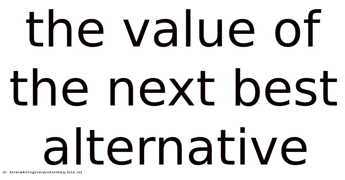 The Value Of The Next Best Alternative