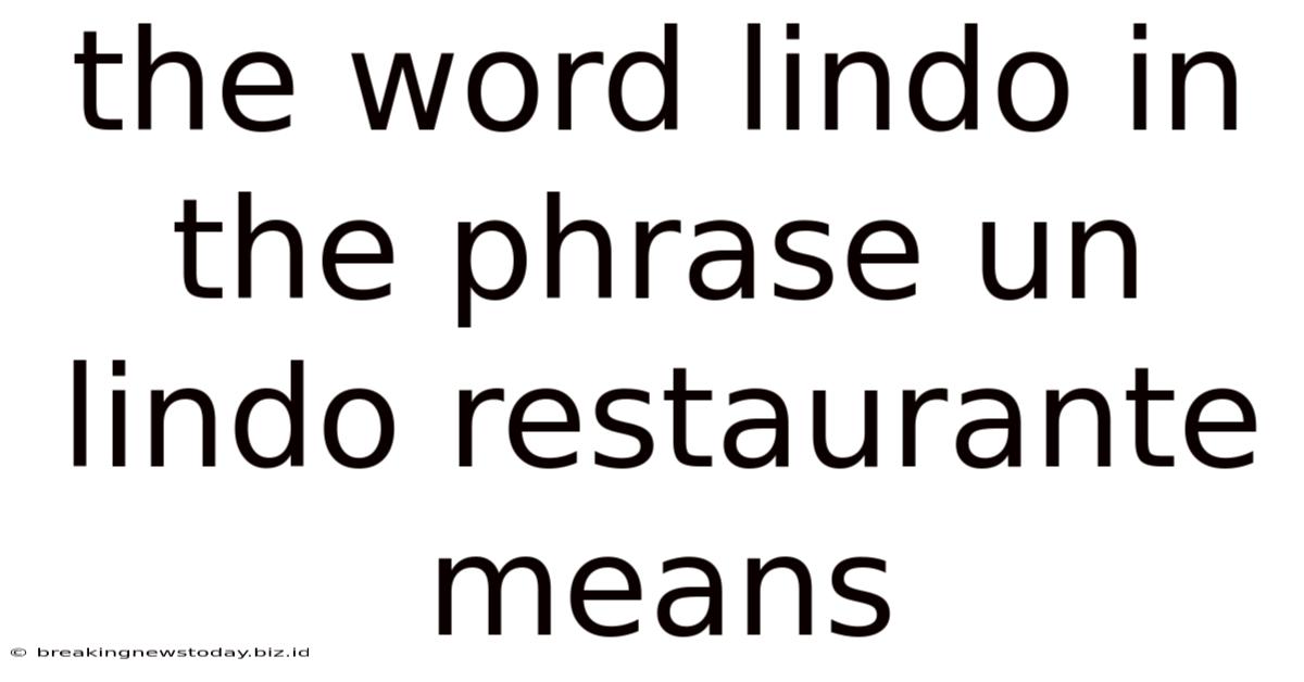 The Word Lindo In The Phrase Un Lindo Restaurante Means