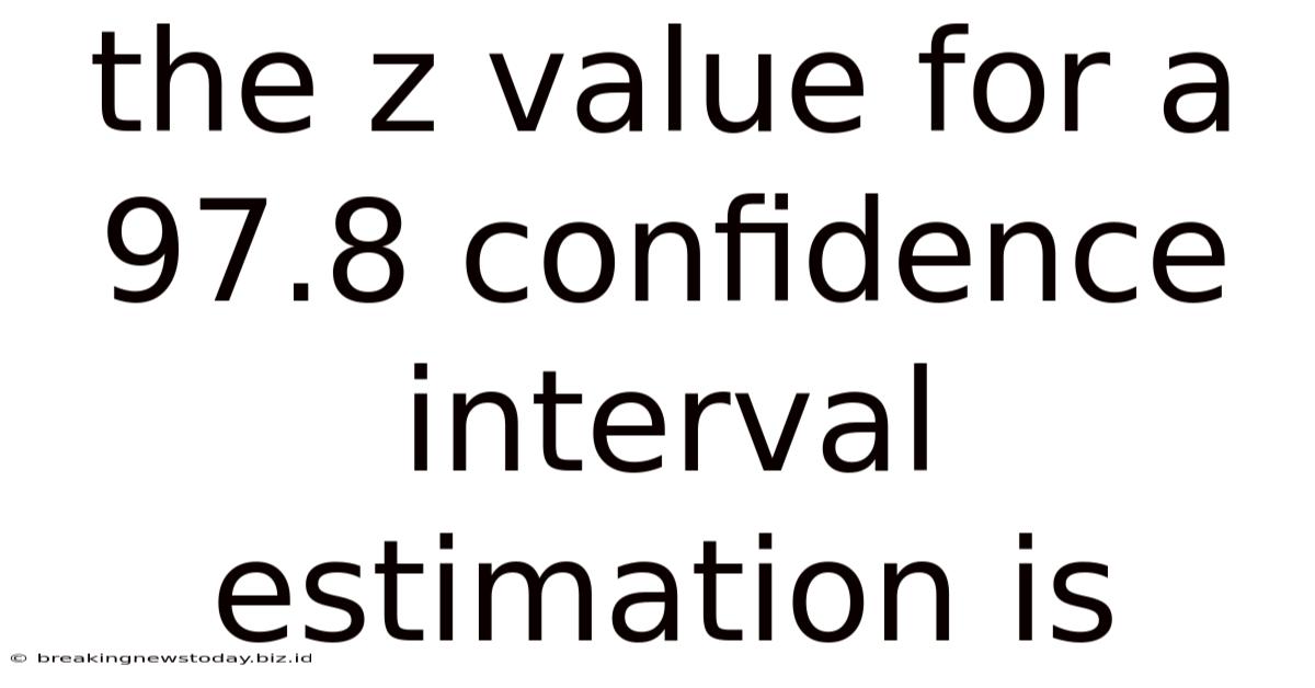 The Z Value For A 97.8 Confidence Interval Estimation Is