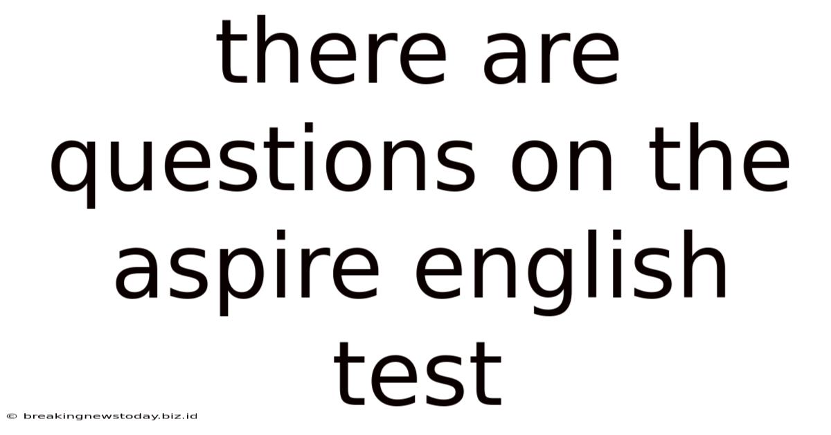 There Are Questions On The Aspire English Test