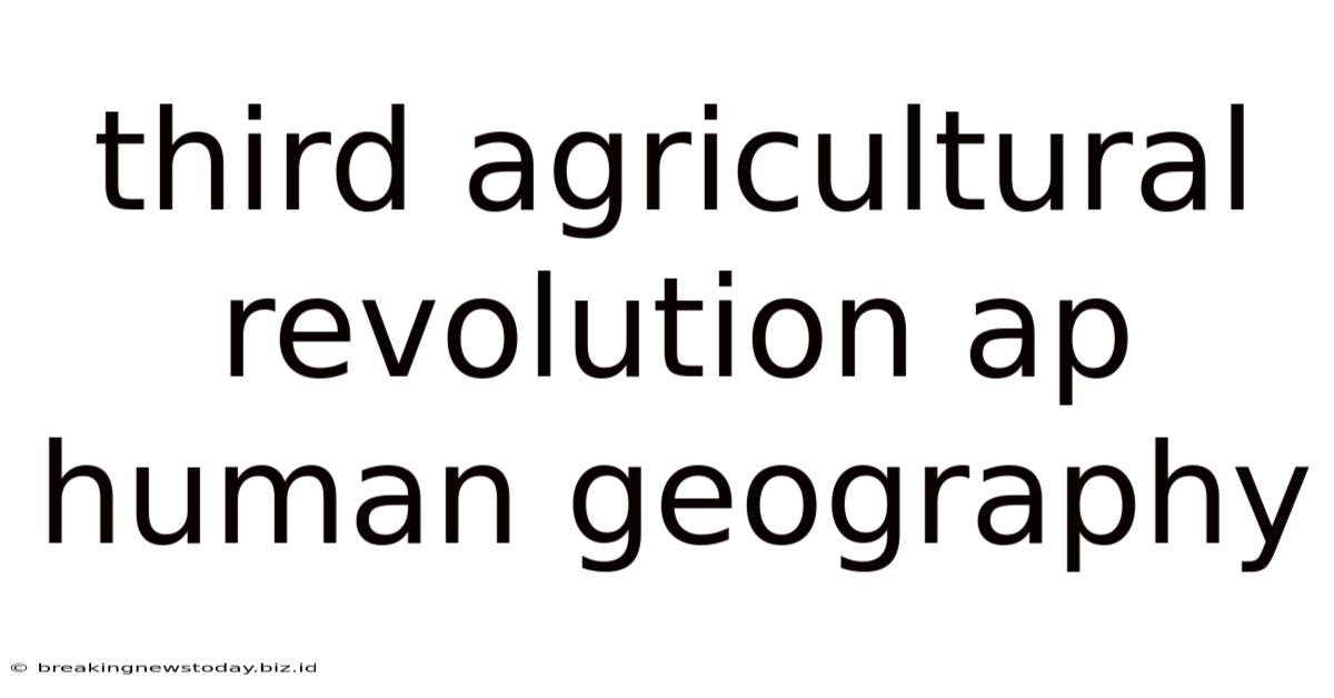 Third Agricultural Revolution Ap Human Geography
