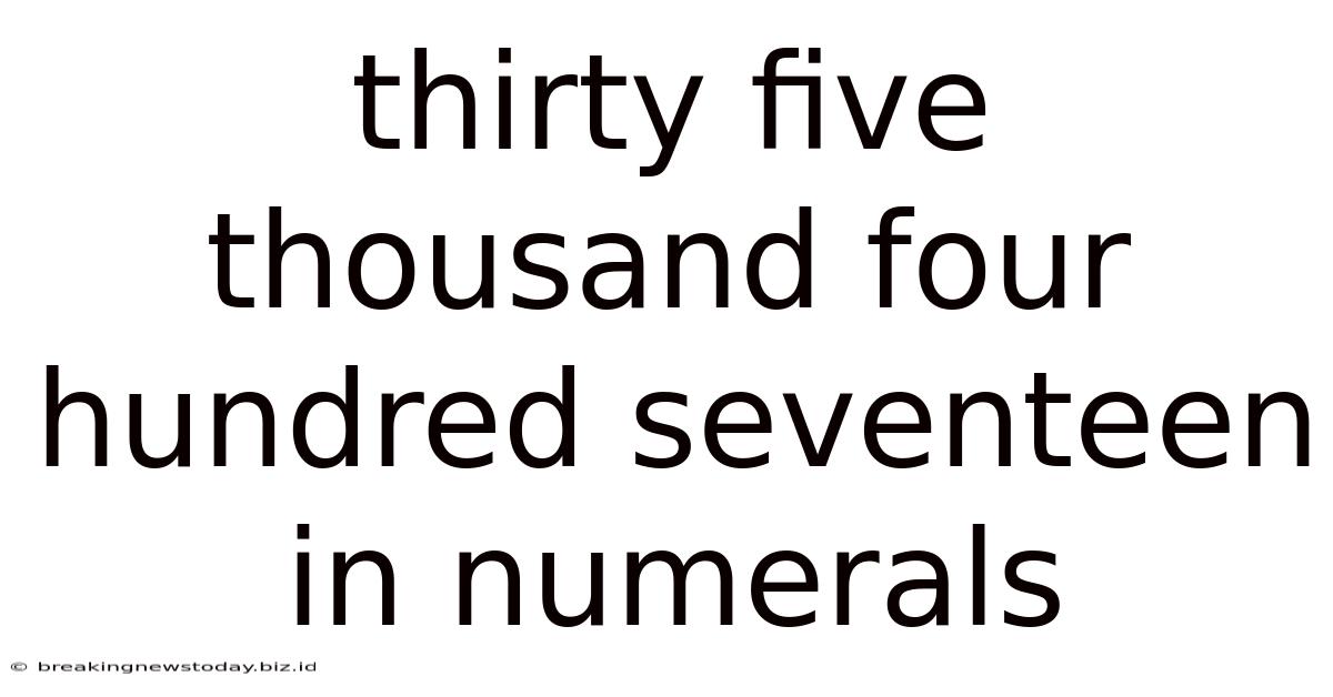 Thirty Five Thousand Four Hundred Seventeen In Numerals