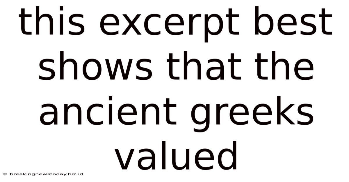 This Excerpt Best Shows That The Ancient Greeks Valued
