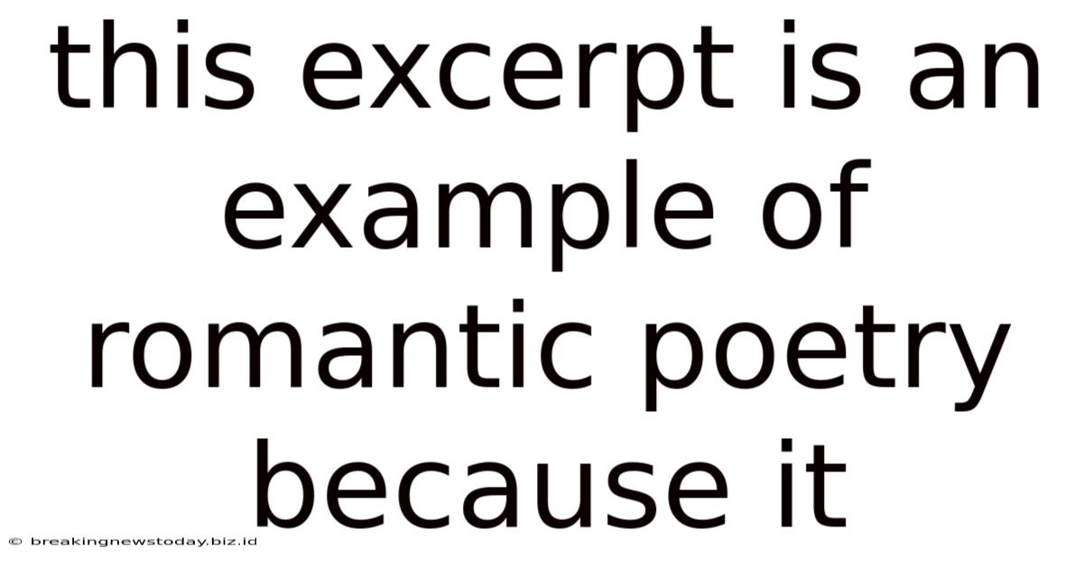 This Excerpt Is An Example Of Romantic Poetry Because It