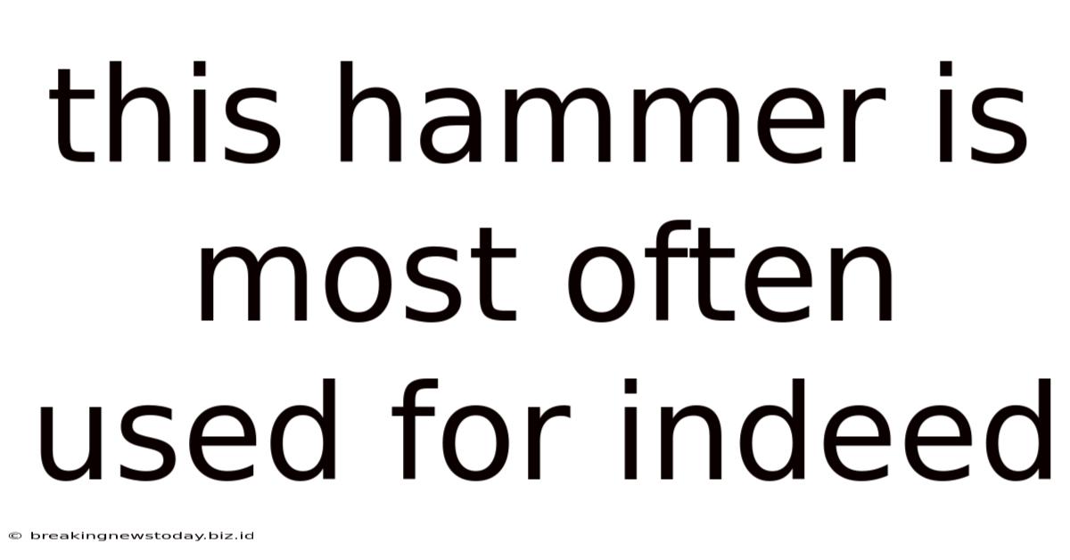 This Hammer Is Most Often Used For Indeed