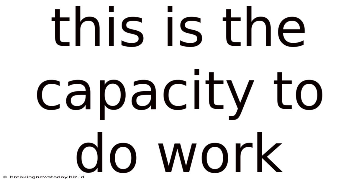 This Is The Capacity To Do Work