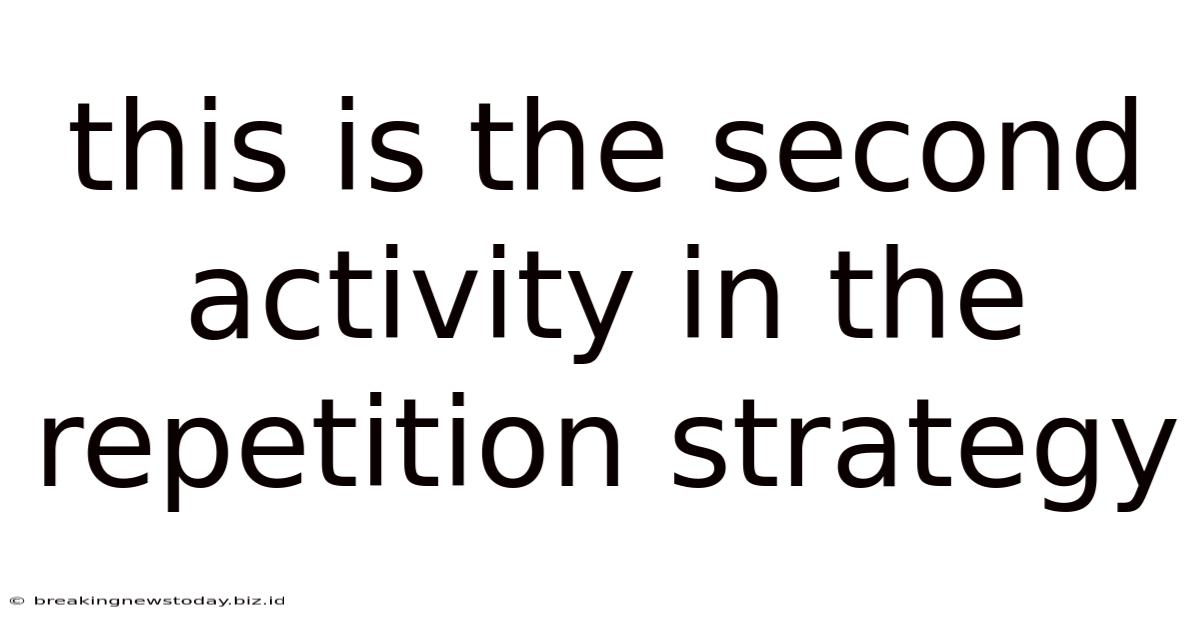 This Is The Second Activity In The Repetition Strategy