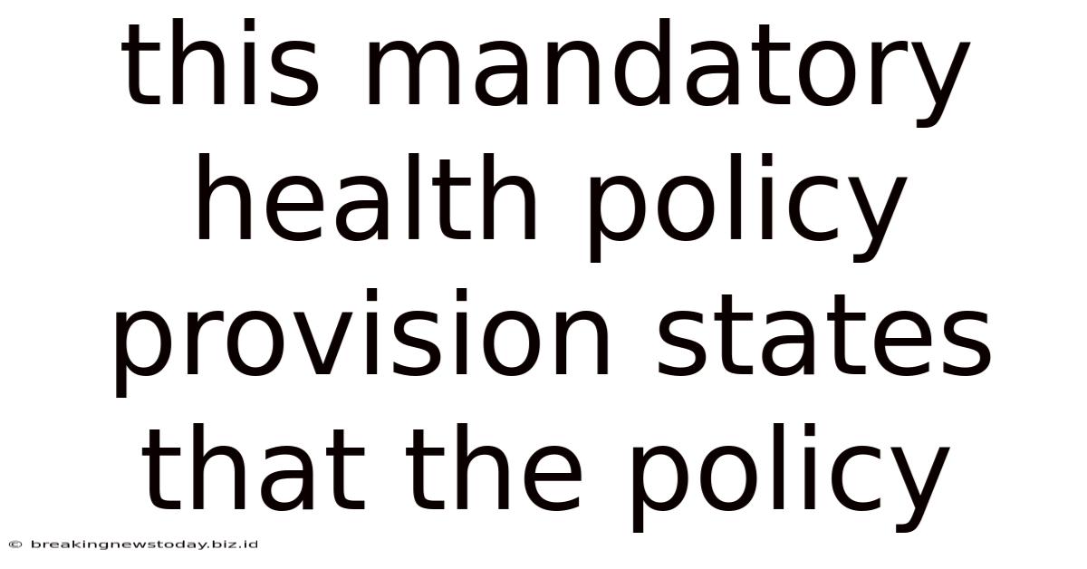 This Mandatory Health Policy Provision States That The Policy