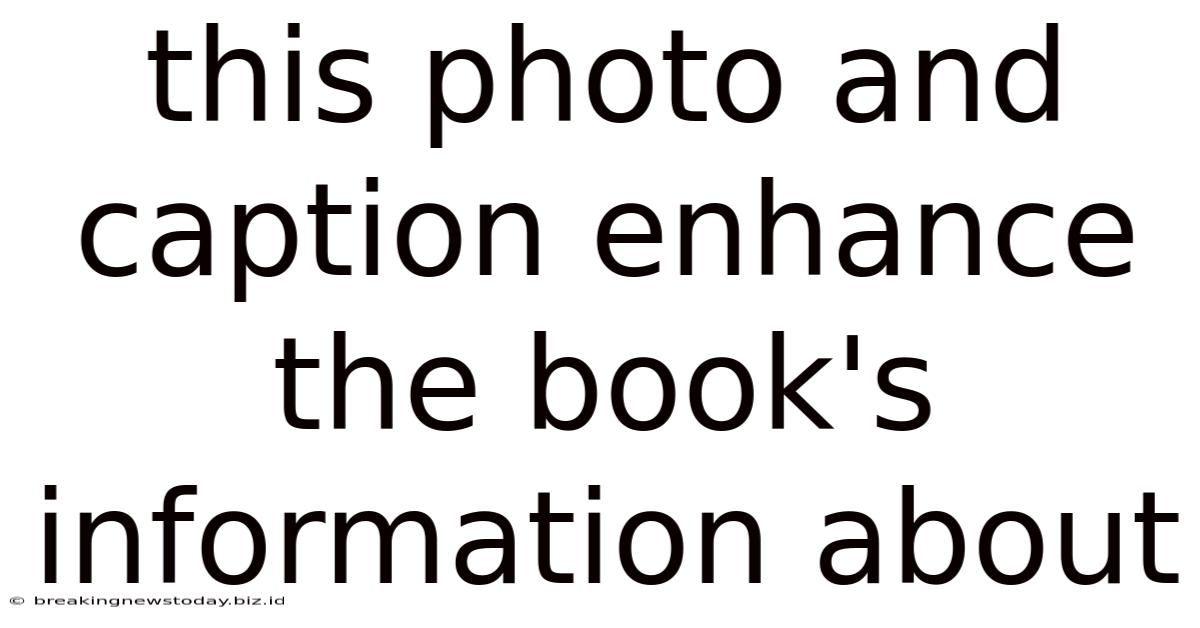 This Photo And Caption Enhance The Book's Information About