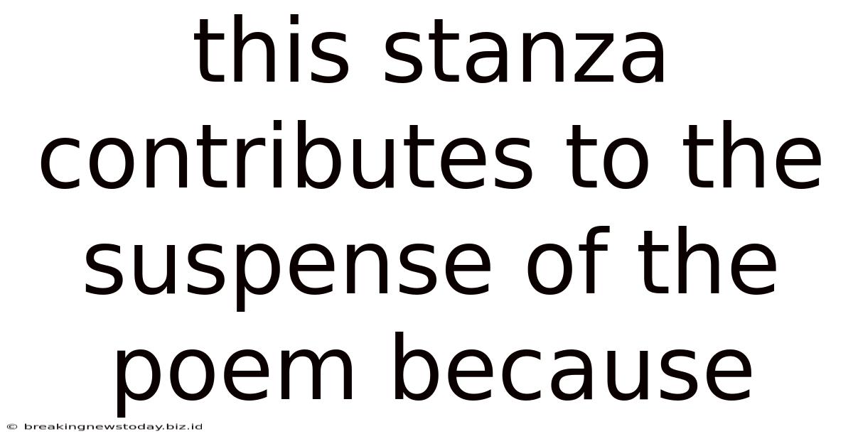 This Stanza Contributes To The Suspense Of The Poem Because