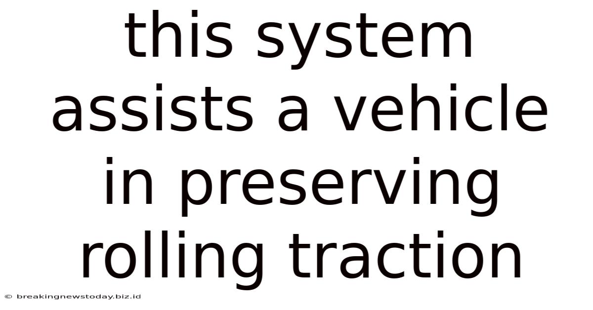 This System Assists A Vehicle In Preserving Rolling Traction