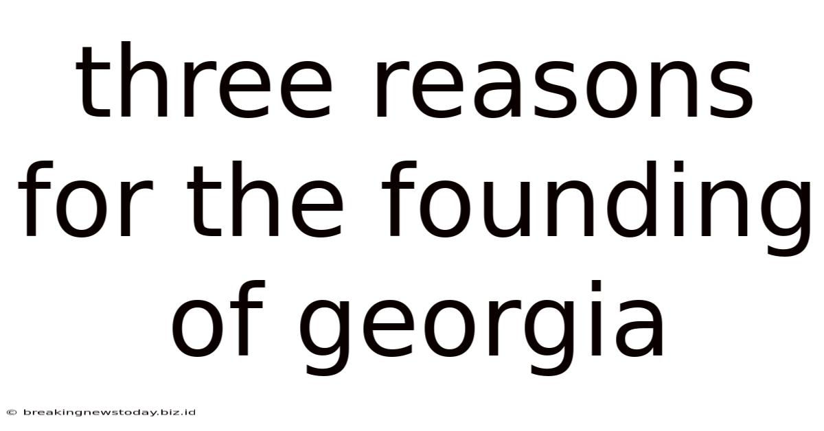 Three Reasons For The Founding Of Georgia