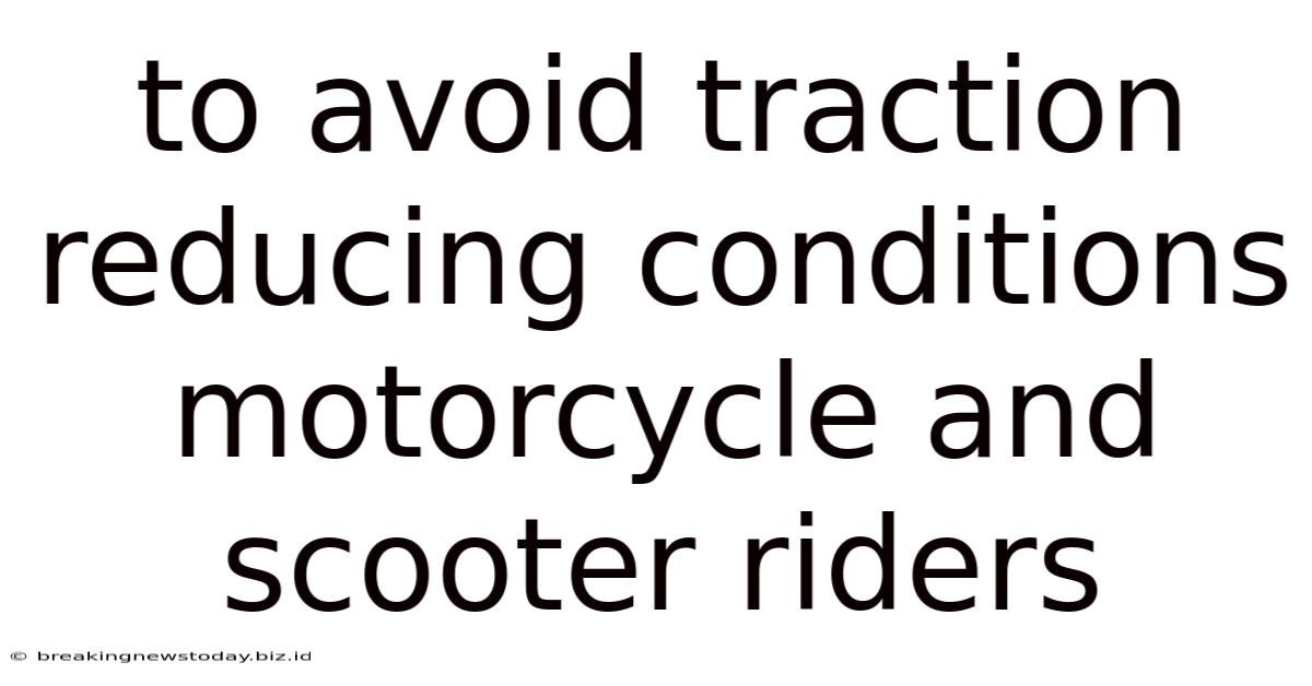To Avoid Traction Reducing Conditions Motorcycle And Scooter Riders