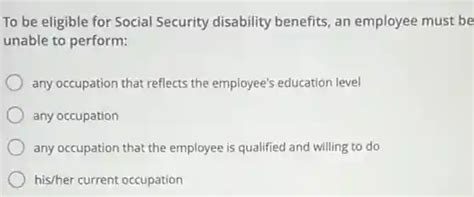 To Be Eligible For Social Security Disability Benefits Quizlet