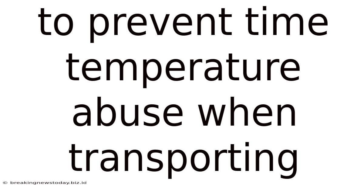 To Prevent Time Temperature Abuse When Transporting