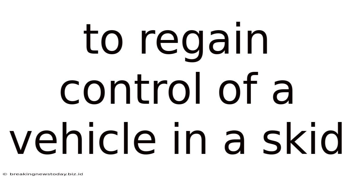 To Regain Control Of A Vehicle In A Skid