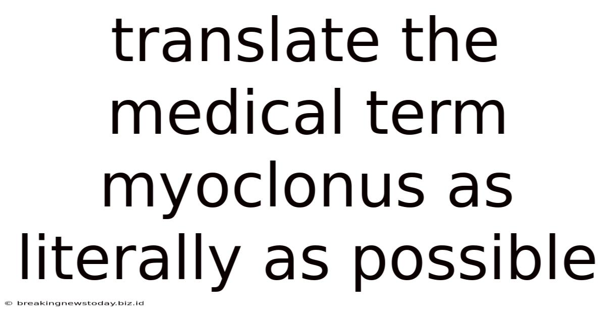 Translate The Medical Term Myoclonus As Literally As Possible