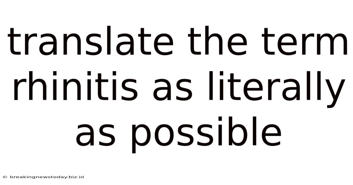 Translate The Term Rhinitis As Literally As Possible