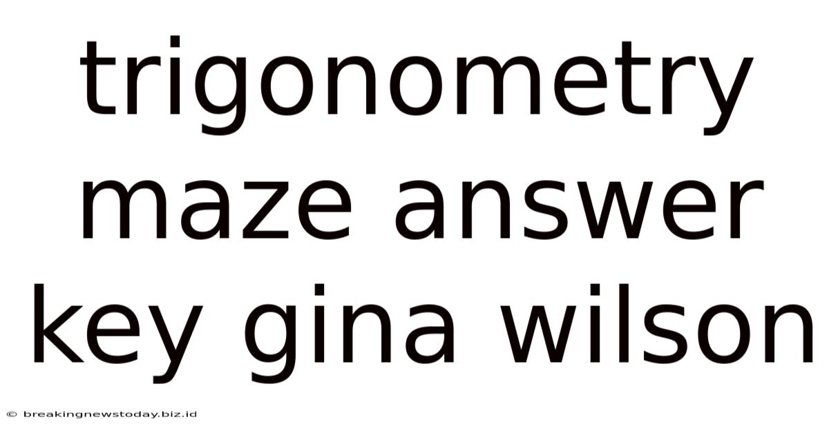 Trigonometry Maze Answer Key Gina Wilson