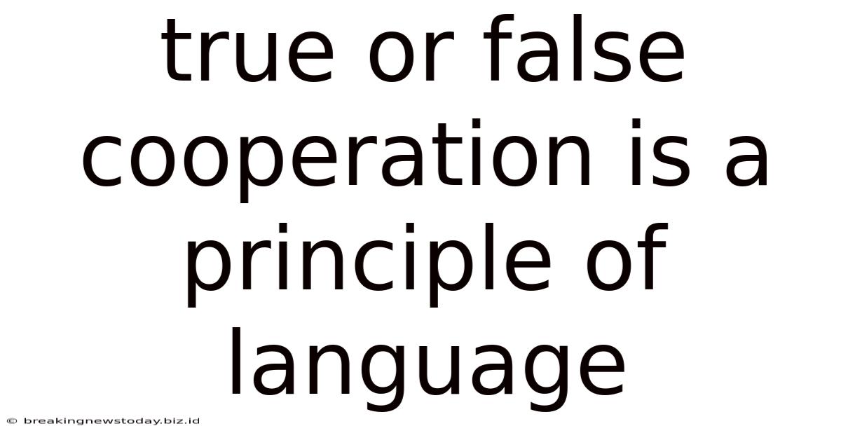 True Or False Cooperation Is A Principle Of Language