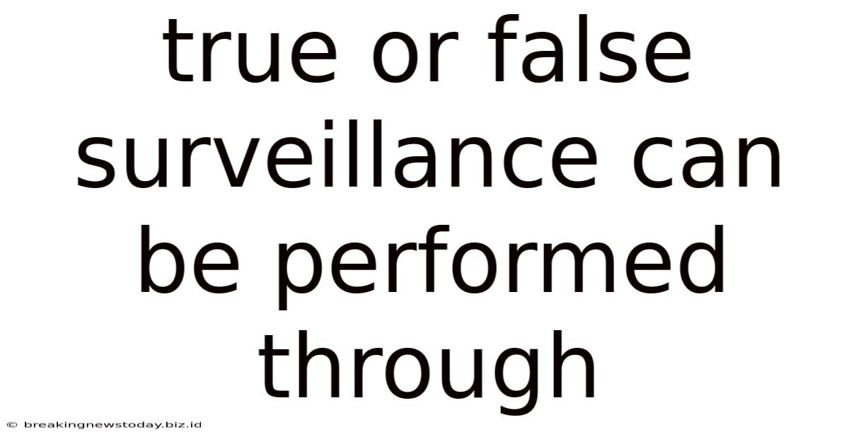 True Or False Surveillance Can Be Performed Through