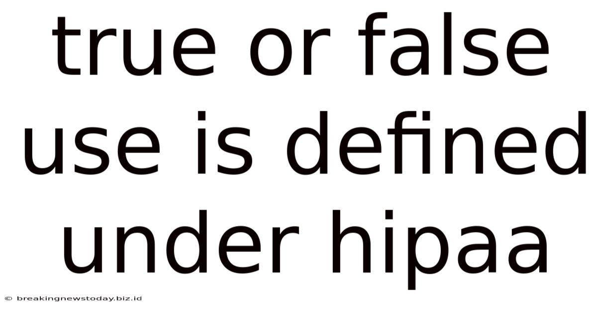 True Or False Use Is Defined Under Hipaa