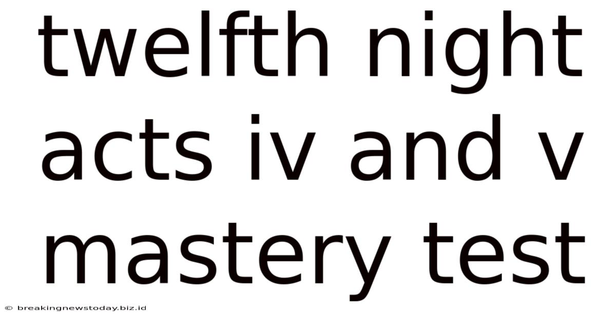 Twelfth Night Acts Iv And V Mastery Test