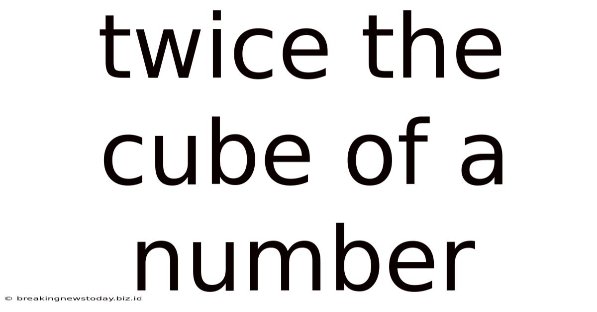 Twice The Cube Of A Number