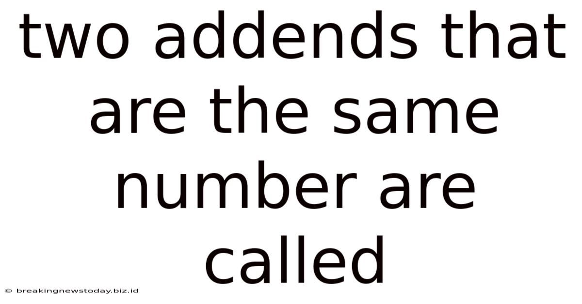Two Addends That Are The Same Number Are Called