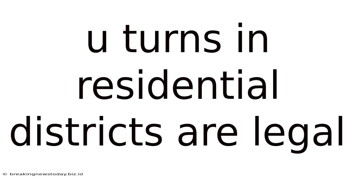 U Turns In Residential Districts Are Legal