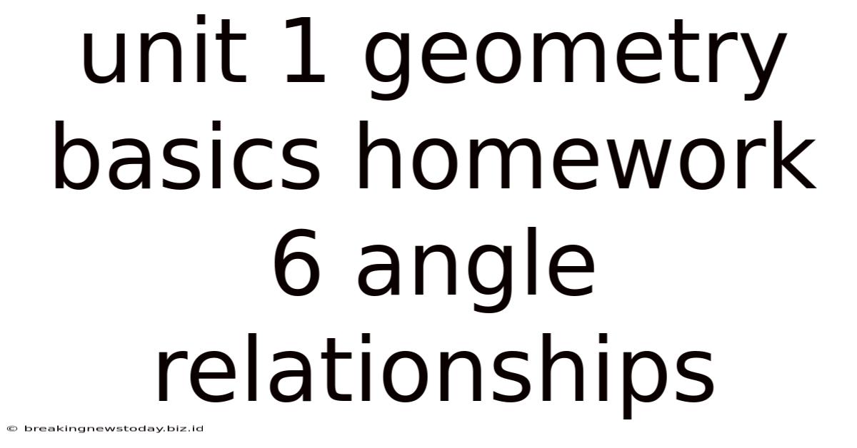 Unit 1 Geometry Basics Homework 6 Angle Relationships