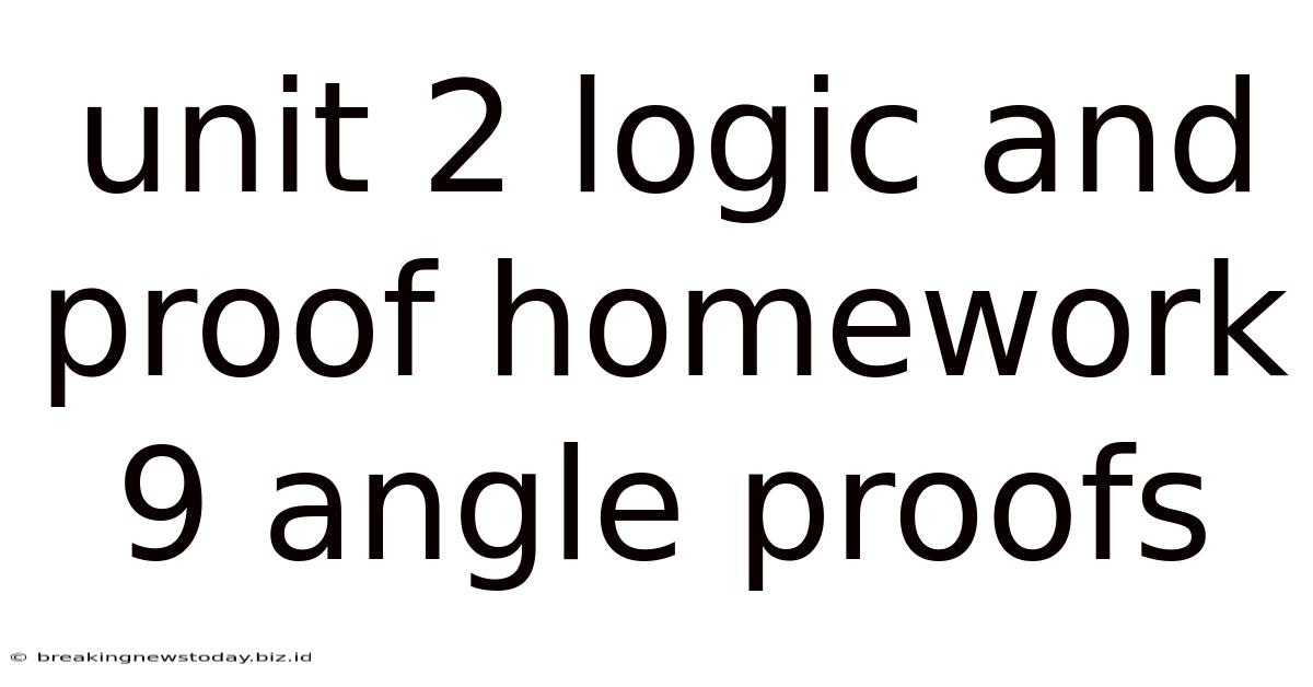 Unit 2 Logic And Proof Homework 9 Angle Proofs