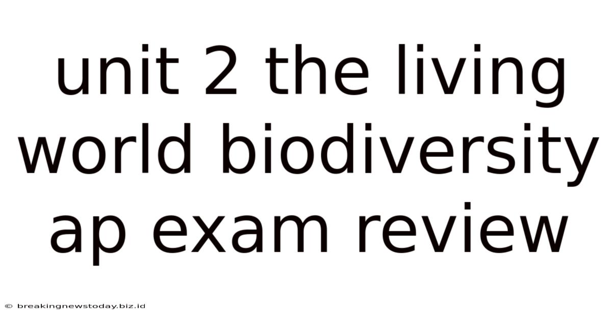 Unit 2 The Living World Biodiversity Ap Exam Review
