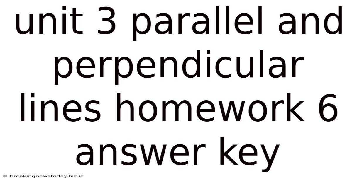 Unit 3 Parallel And Perpendicular Lines Homework 6 Answer Key