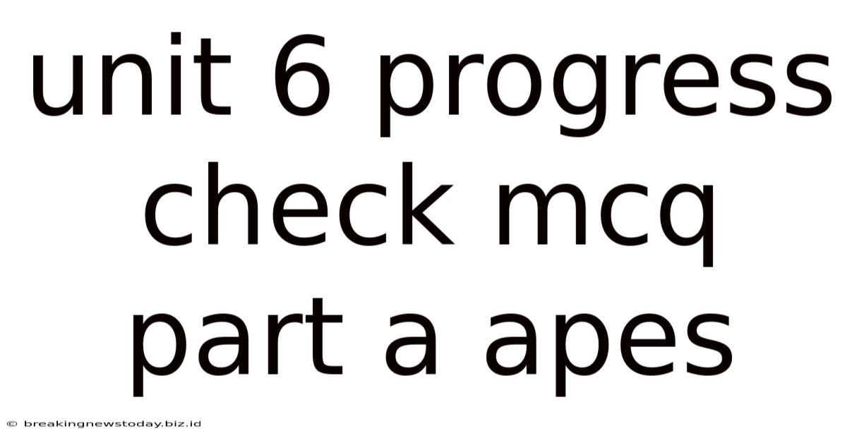 Unit 6 Progress Check Mcq Part A Apes