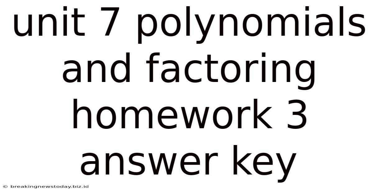 Unit 7 Polynomials And Factoring Homework 3 Answer Key