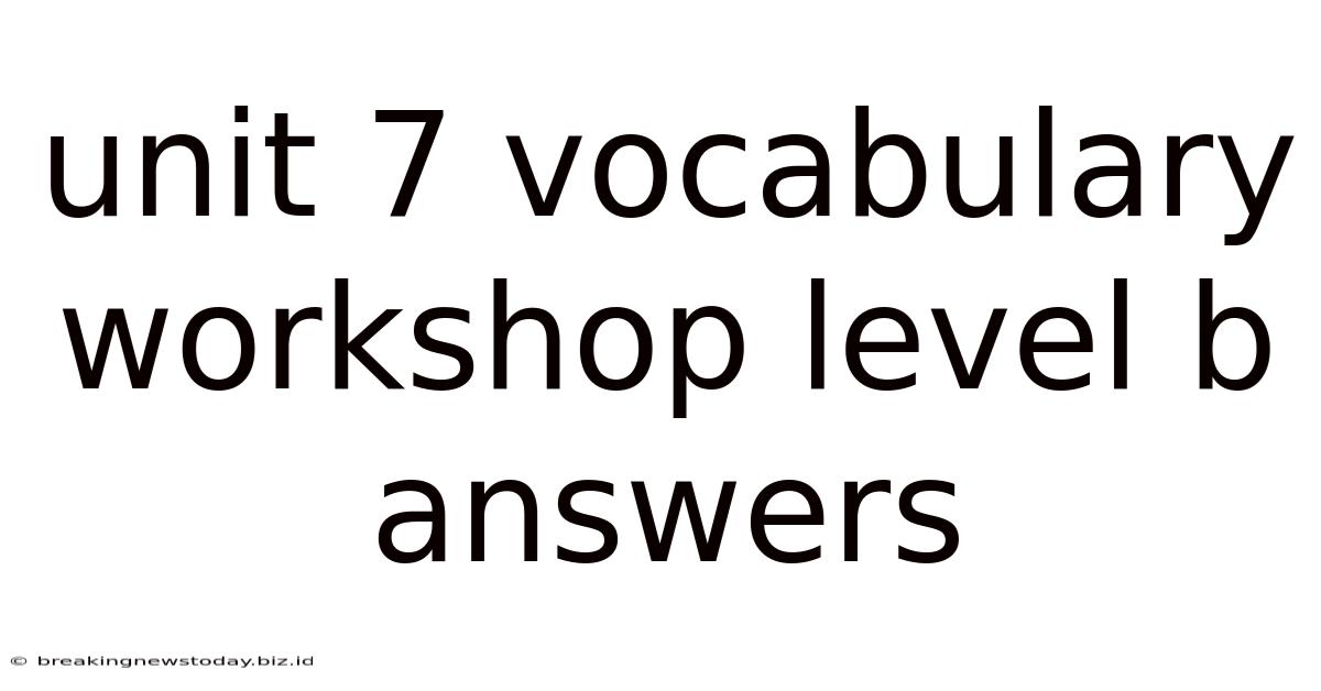 Unit 7 Vocabulary Workshop Level B Answers