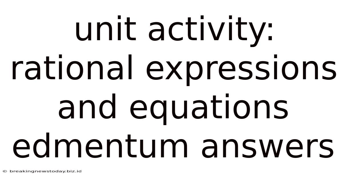 Unit Activity: Rational Expressions And Equations Edmentum Answers