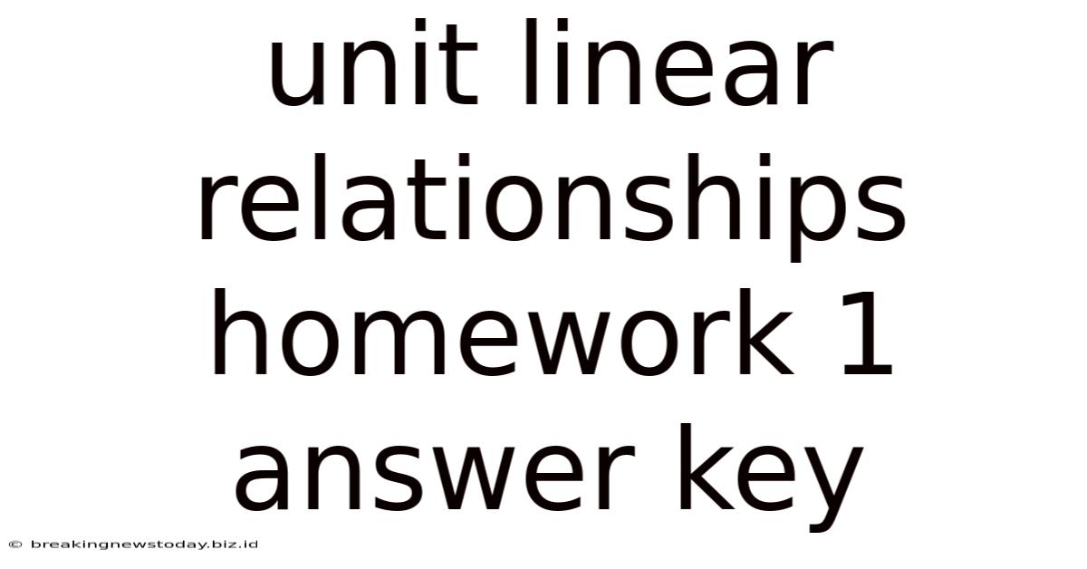 Unit Linear Relationships Homework 1 Answer Key