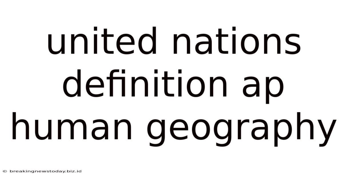 United Nations Definition Ap Human Geography