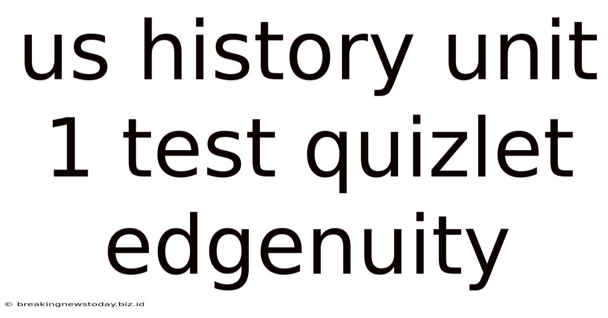 Us History Unit 1 Test Quizlet Edgenuity