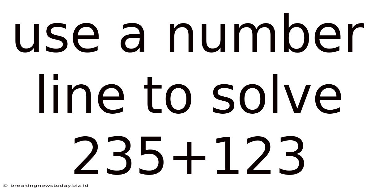 Use A Number Line To Solve 235+123