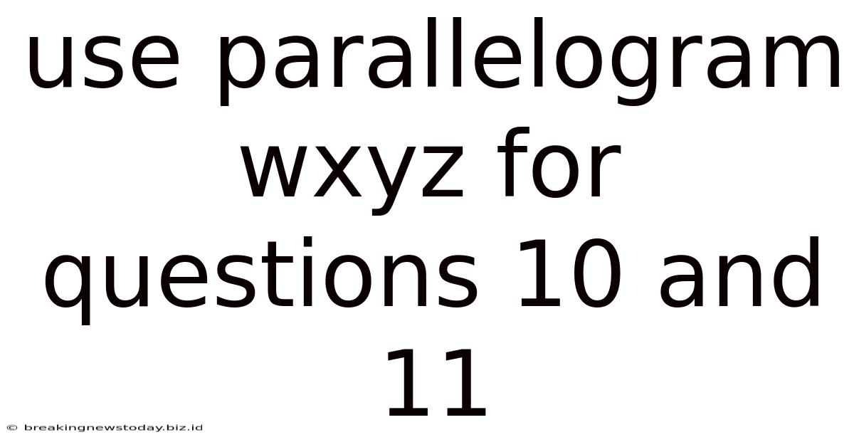 Use Parallelogram Wxyz For Questions 10 And 11