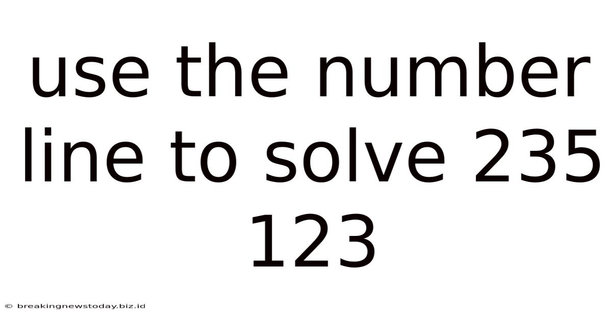 Use The Number Line To Solve 235 123